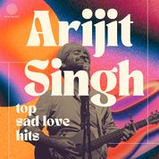 Album Arijit Singh Top Sad Love Hits