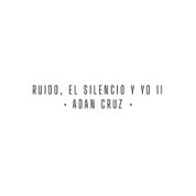 Album Ruido, El Silencio y Yo II