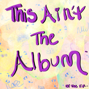 Album This Ain&rsquo;t The Album