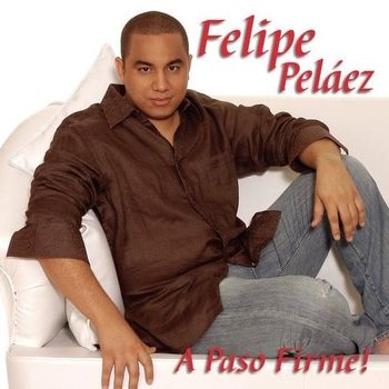 Album A Paso Firme de Felipe Pel&aacute;ez