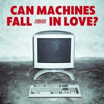 Album Can Machines Fall in Love? de Maliq & D&rsquo;Essentials