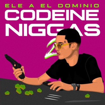 Album Codeine Niggas 2 (Mixtape) de Ele a el Dominio