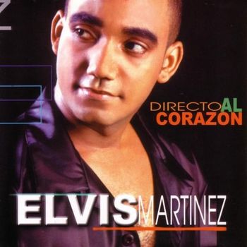 Album Directo Al Corazon de Elvis Martinez