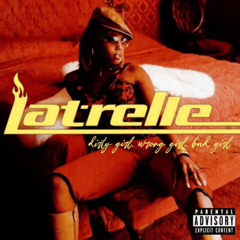 Album Dirty Girl, Wrong Girl, Bad Girl [Promo] de Latrelle (US)