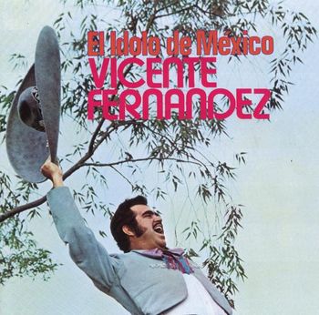 Album El &Iacute;dolo de M&eacute;xico de Vicente Fern&aacute;ndez