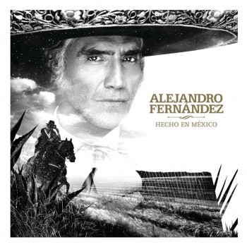 Album Hecho en M&eacute;xico de Alejandro Fern&aacute;ndez
