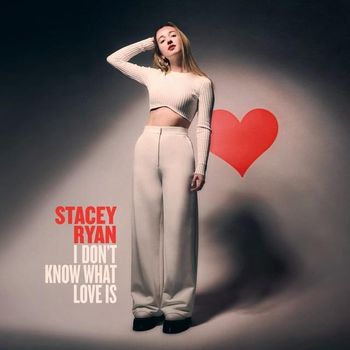 Album I Don’t Know What Love Is de Stacey Ryan