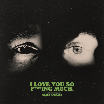 Album I Love You So F***ing Much de Glass Animals