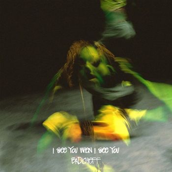 Album I SEE YOU WHEN I SEE YOU de ​​badchieff