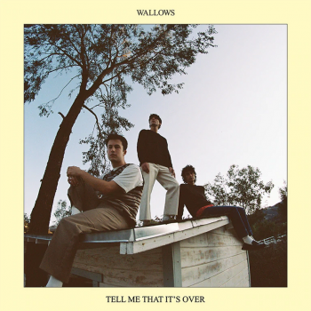 Album Tell Me That It&rsquo;s Over de Wallows