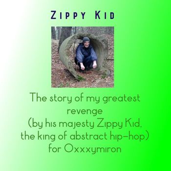 Album The story of my greatest revenge (by his majesty Zippy Kid, the king of abstract hip-hop) for Oxxxymiron de Zippy Kid